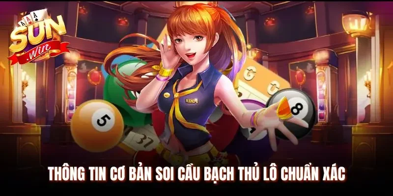 Thông tin cần biết soi cầu bạch thủ lô chuẩn xác