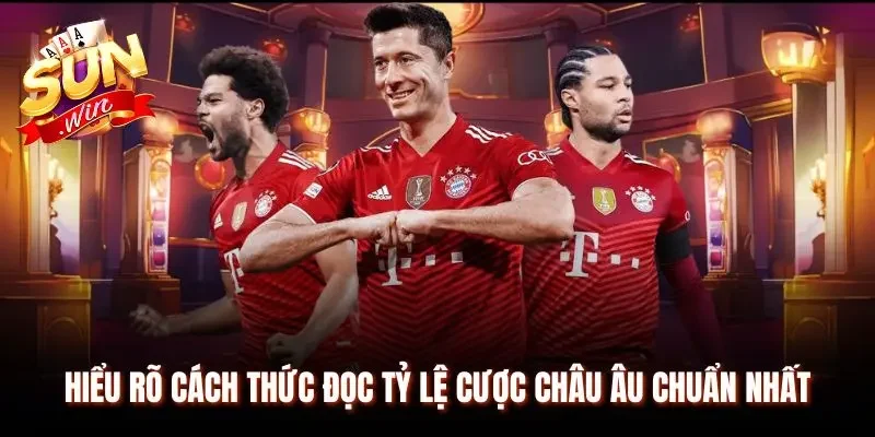 Nhận biết chính xác cách thức đọc tỷ lệ cược châu Âu chuẩn nhất