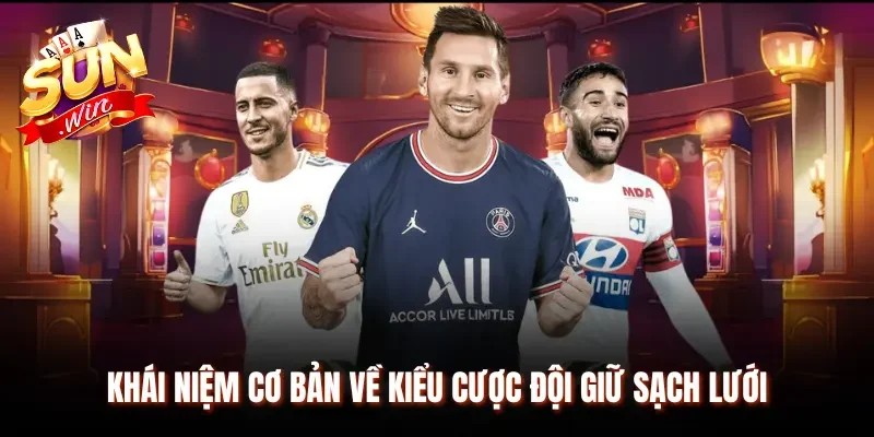 Nội dung cơ bản về kiểu cược đội giữ sạch lưới