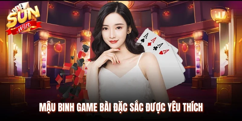 Mậu Binh game bài đặc sắc được yêu thích