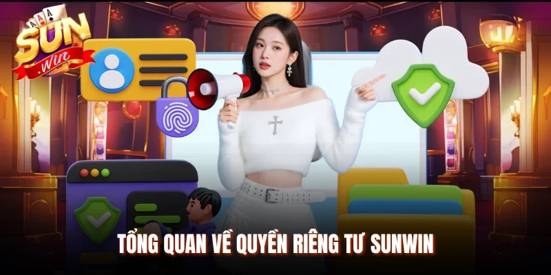 Tổng quan về quyền riêng tư Sunwin