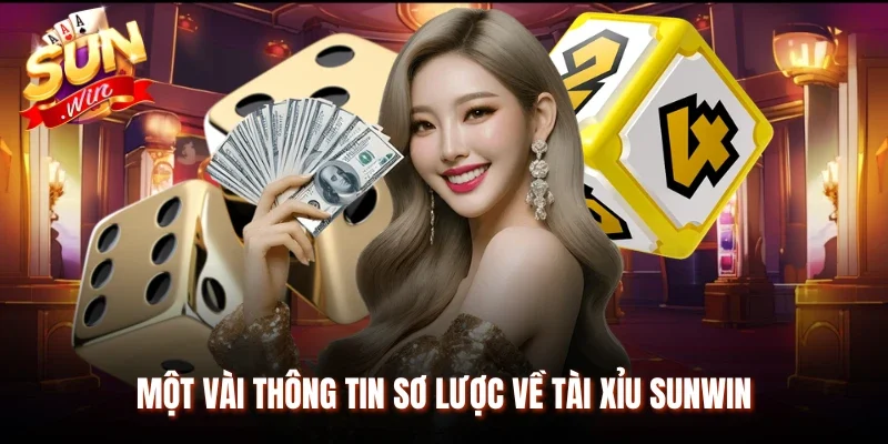 Một vài thông tin sơ lược về Tài Xỉu Sunwin