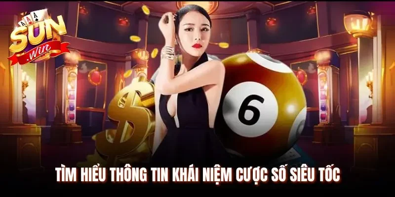 Tìm hiểu chính xác khái niệm cược số siêu tốc